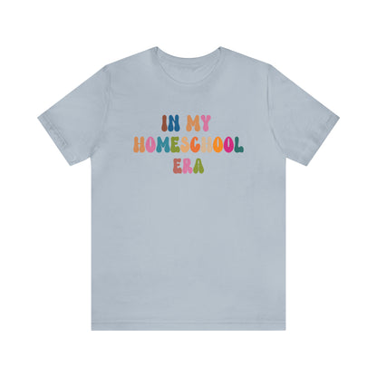 In My Homeschool Era Shirt, Homeschool Teacher Shirt, Homeschool Mama Shirt, Back to School Shirt, Teacher Appreciation, Mom Shirt, T743