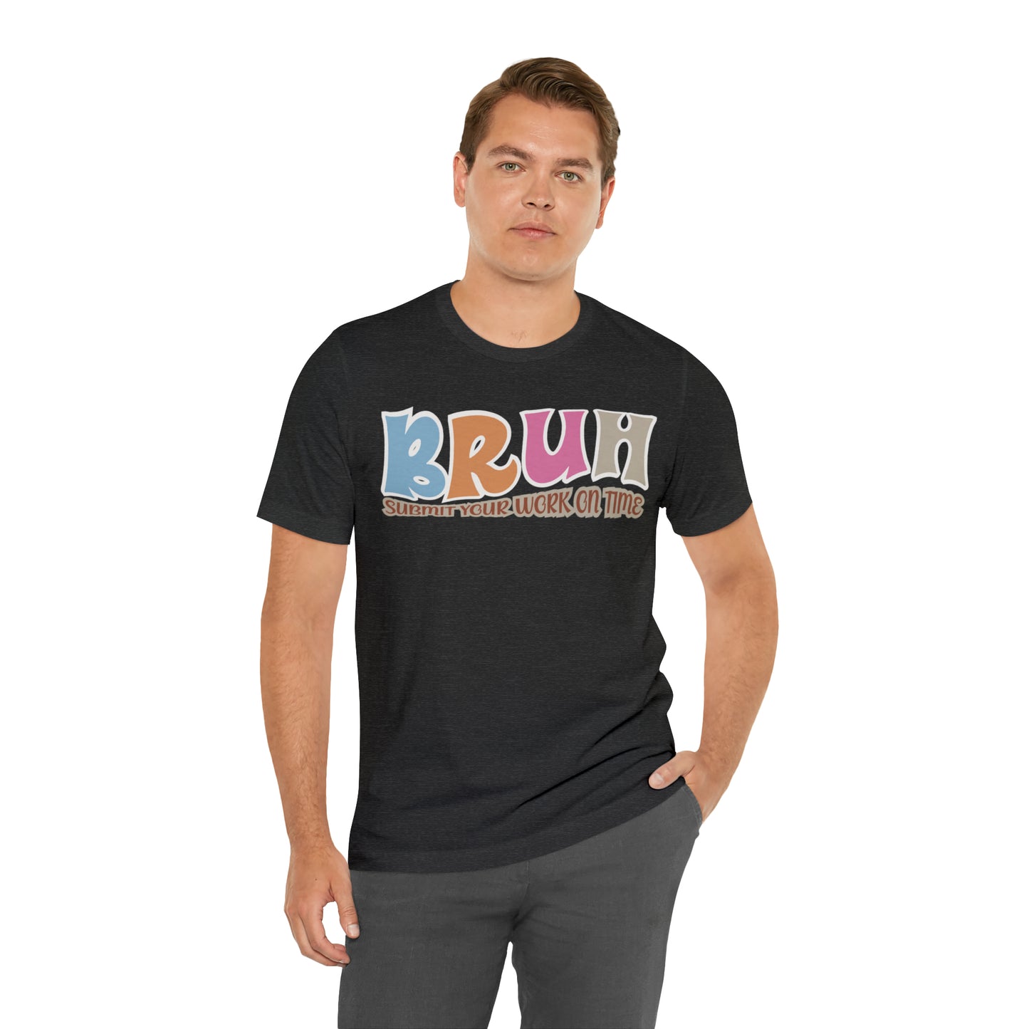 Cool Teacher Shirt, bruh submit your work on time, Bruh Shirt Gift For Teachers, Sarcastic Teacher Tee, Bruh Teacher Tee, T392