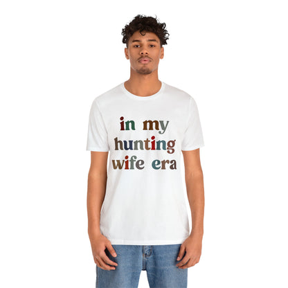 In My Hunting Wife Era Shirt, Hunter Wife Shirt, Shirt for Wife, Gift for Wife from Husband, Hunting Wife Shirt, Hunting Season Shirt, T1320