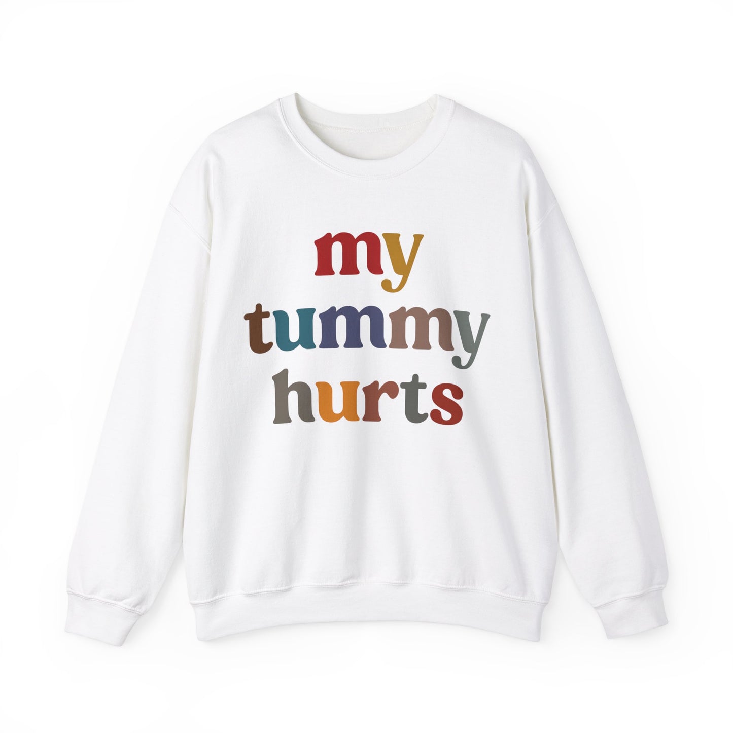 My Tummy Hurts Sweatshirt, Funny Tummy Aches Sweatshirt, Funny Sarcasm Sweatshirt, Funny Stomach Hurts Sweatshirt for women, S1368