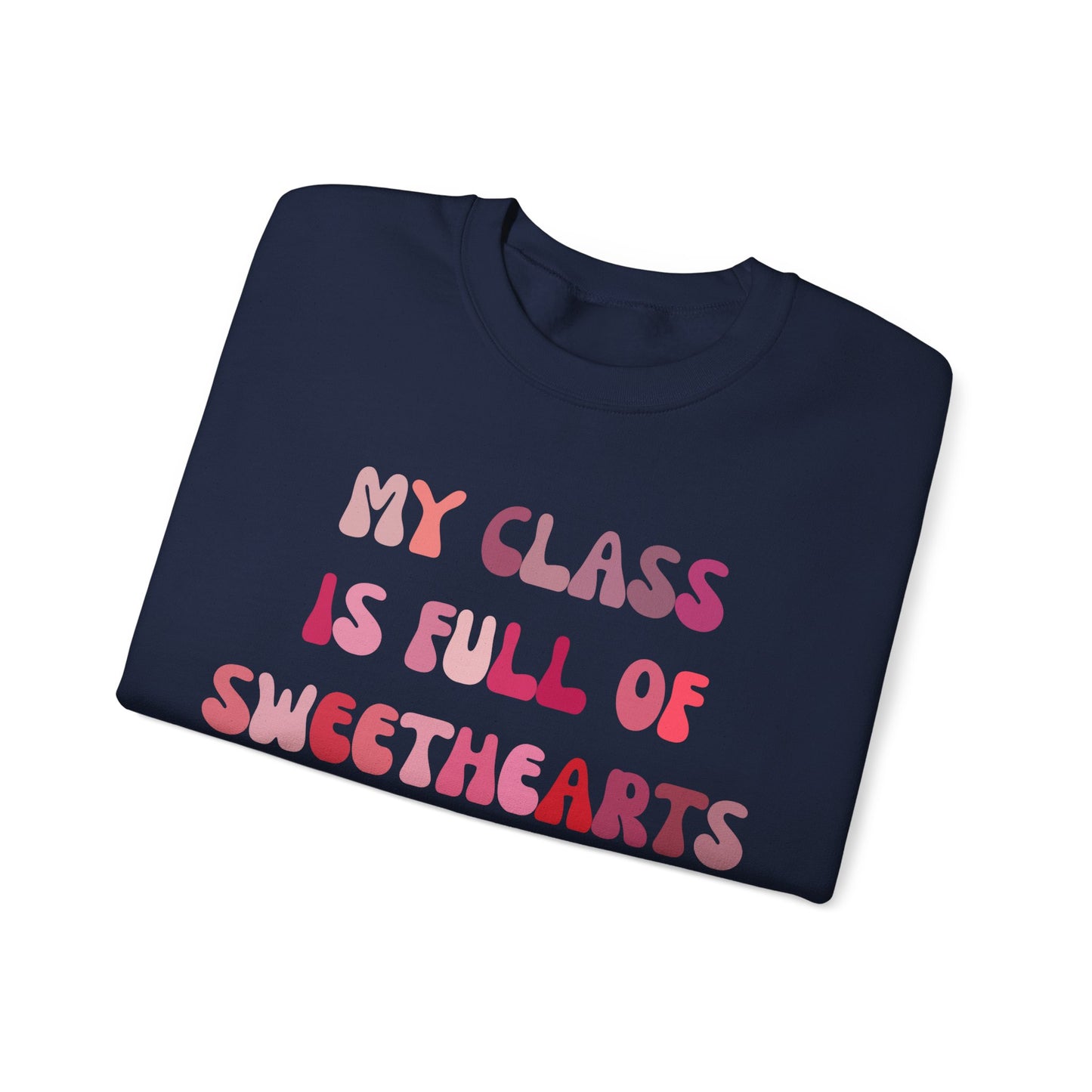 My Class Is Full Of Sweethearts Sweatshirt, Valentines Day Teacher Sweatshirt, Teacher Love Heart Sweatshirt, Teacher Valentines Gift, S1277