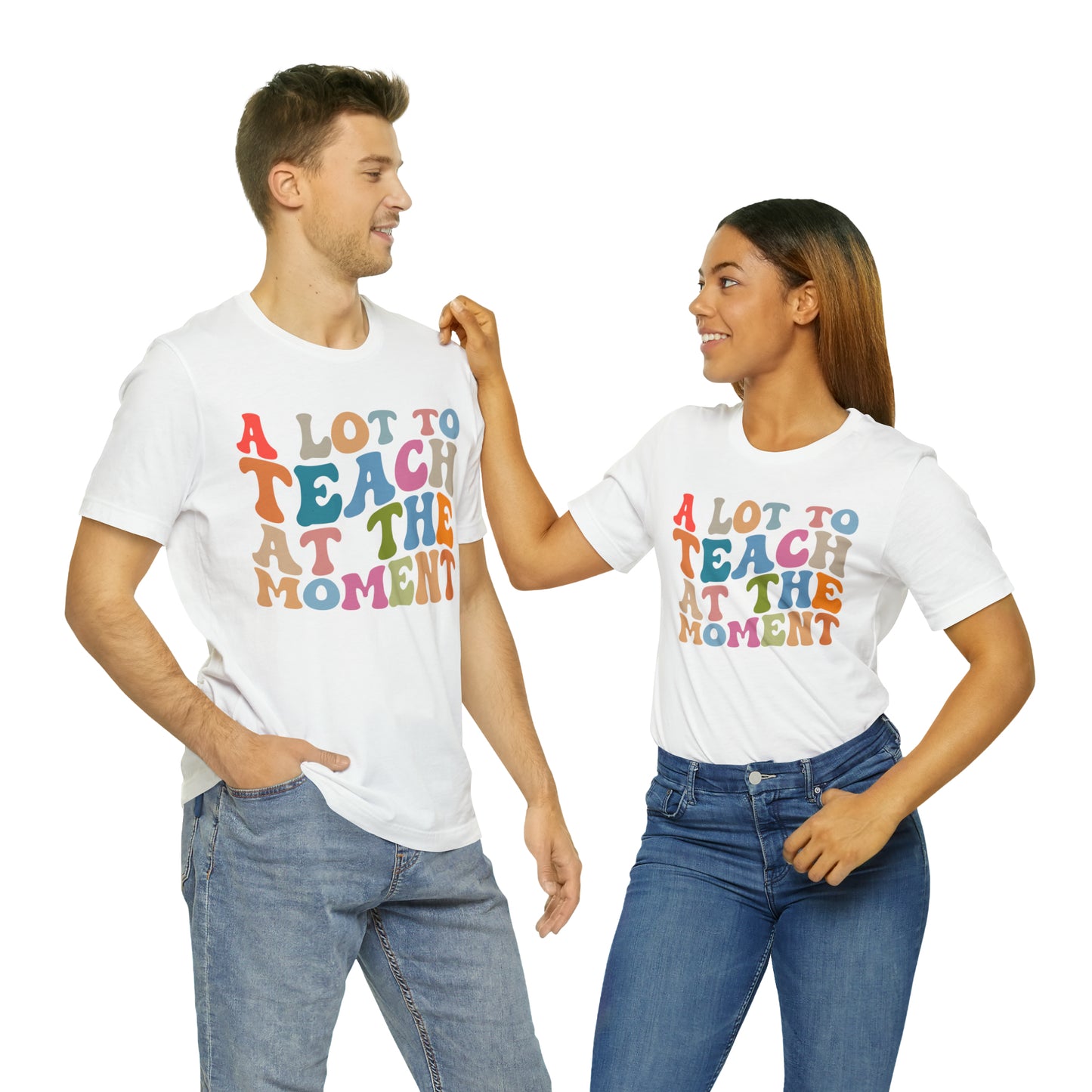 Motivational Shirt, A Lot To Teach At The Moment Shirt, Teacher Shirt, Teacher Appreciation, Back To School Shirt, T499