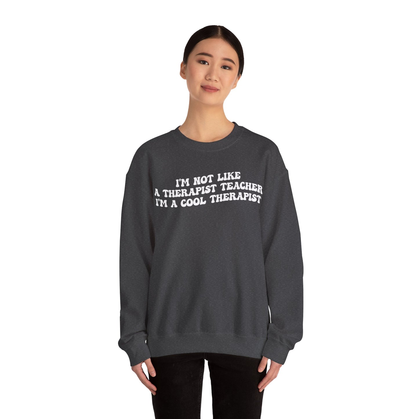 I'm Not Like A Therapist Teacher I'm A Cool Therapist Sweatshirt, Cool Therapist Appreciation Sweatshirt, Sweatshirt for Therapist, S1554