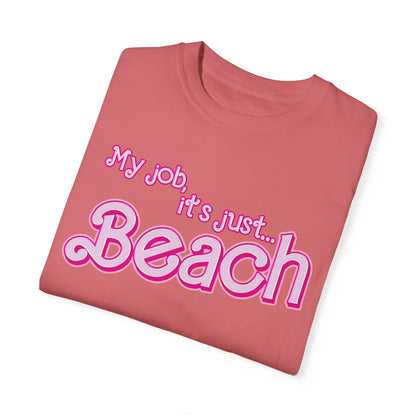 My Job Is Beach Shirt Tee , Beach Shirt Actually, My Job It Is Just Beach Shirt, Hot Pink Lady Shirt, Funny Gift For Beach Tee, CC805