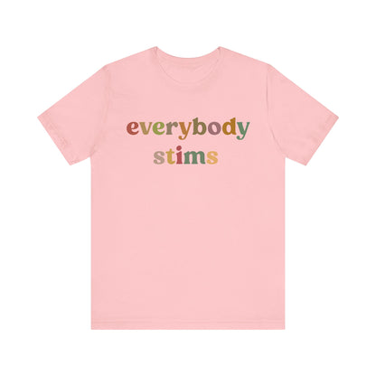 Everybody Stims Shirt, Special Education Shirt, Autism Mom Shirt, ABA Shirt, Shirt for Mom, Self-Stimulating Behavior Shirt, T1072