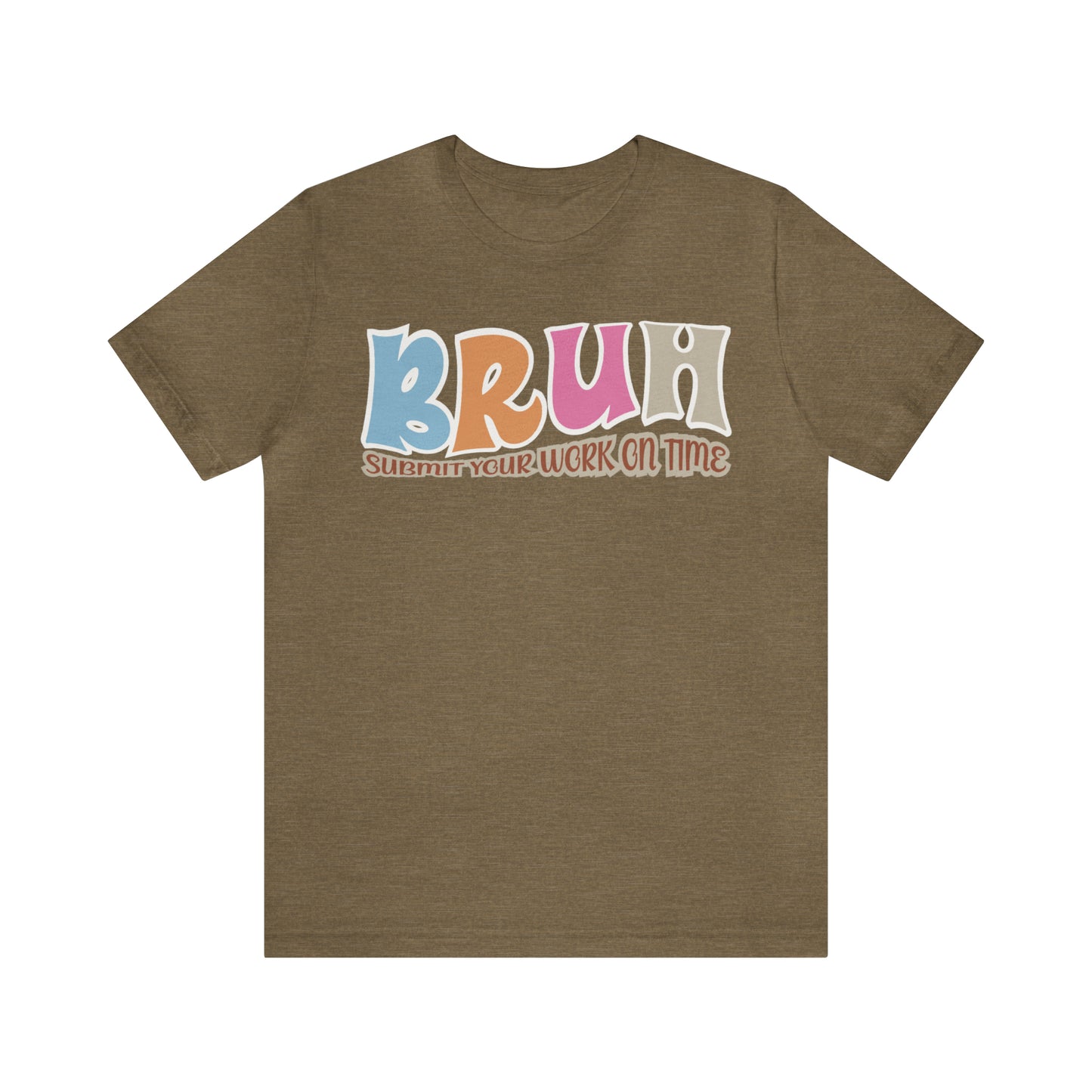 Cool Teacher Shirt, bruh submit your work on time, Bruh Shirt Gift For Teachers, Sarcastic Teacher Tee, Bruh Teacher Tee, T392