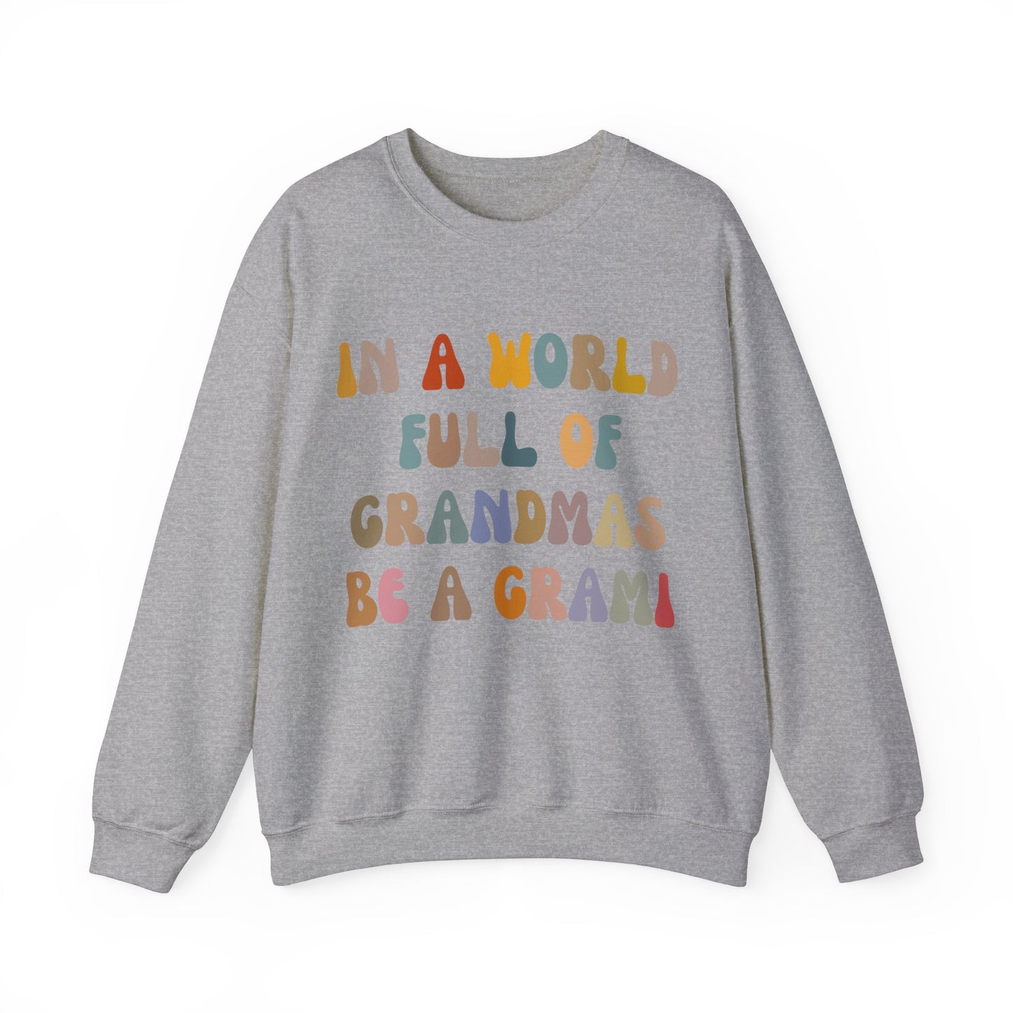 In A World Full Of Grandmas Be A Grami Sweatshirt, Glamorous Grami Sweatshirt, Favorite Granny Sweatshirt, Cool Grami Sweatshirt, S1204