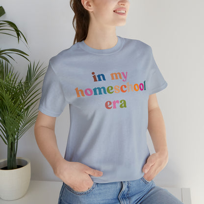 In My Homeschool Era Shirt, Homeschool Teacher Shirt, Homeschool Mama Shirt, Back to School Shirt, Teacher Appreciation, Mom Shirt, T741