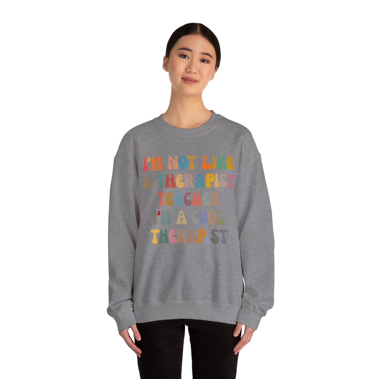 I'm Not Like A Therapist Teacher I'm A Cool Therapist Sweatshirt, Cool Therapist Appreciation Sweatshirt, Sweatshirt for Therapist, S1553