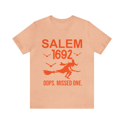 They Missed One Salem Witch Shirt 1692, Halloween Gift TShirt, Spooky Season Halloween Costume Shirt, T538