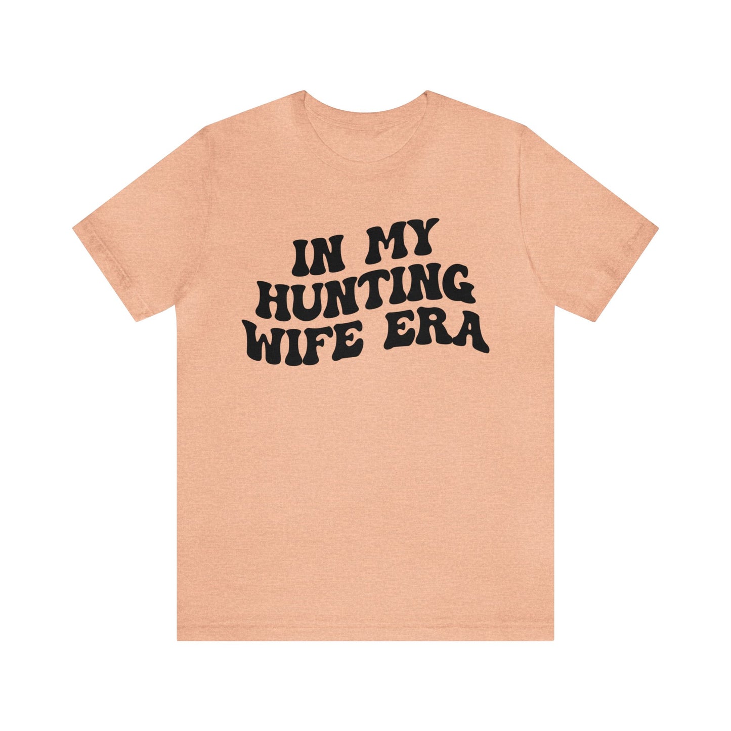 In My Hunting Wife Era Shirt, Hunter Wife Shirt, Shirt for Wife, Gift for Wife from Husband, Hunting Wife Shirt, Hunting Season Shirt, T1318