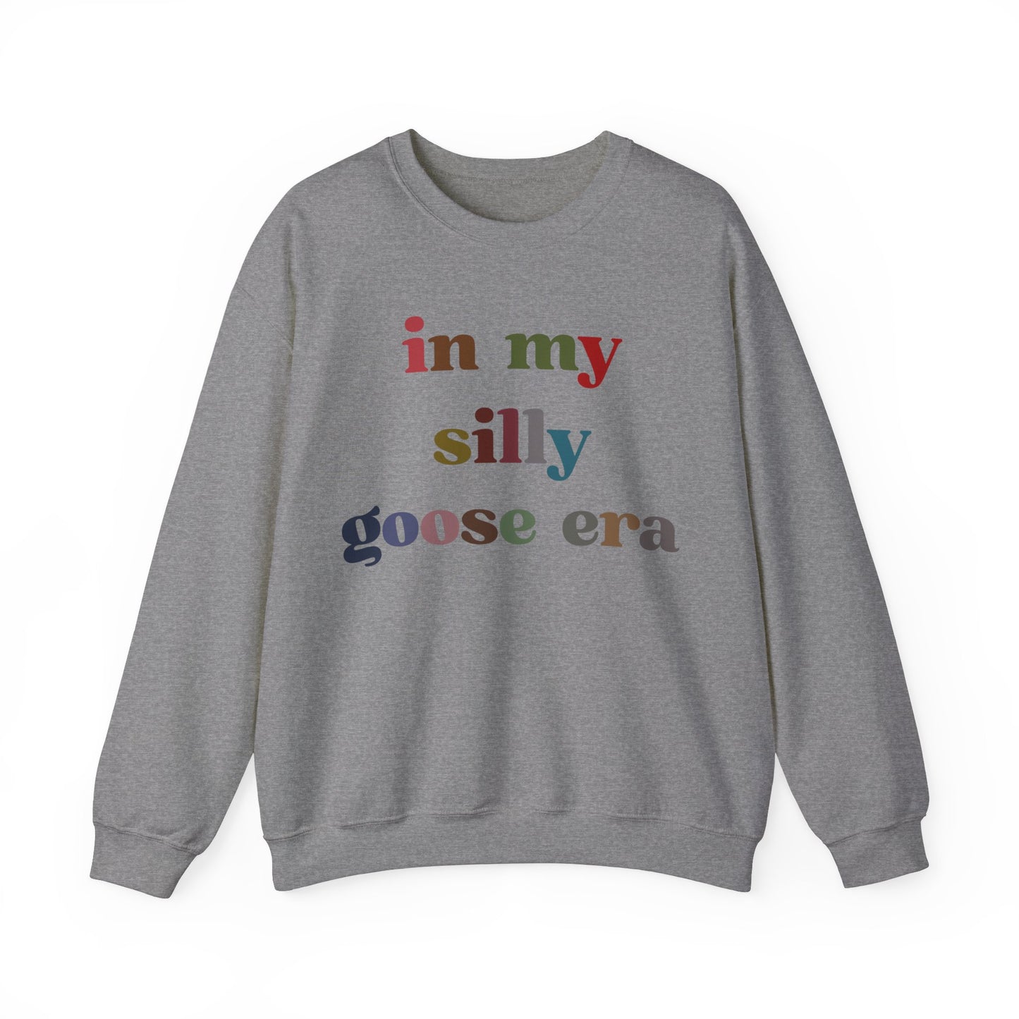 In My Silly Goose Era Sweatshirt, Funny Sweatshirt for Women, Gift for Silly Women Funny Goose Sweatshirt, Silly Goose Sweatshirt, S1452