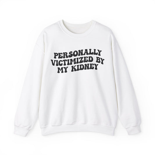 Personally Victimized By My Kidney Sweatshirt, Kidney Disease Warrior, Gift for Kidney Survivor, Kidney Survivor Sweatshirt, S1546