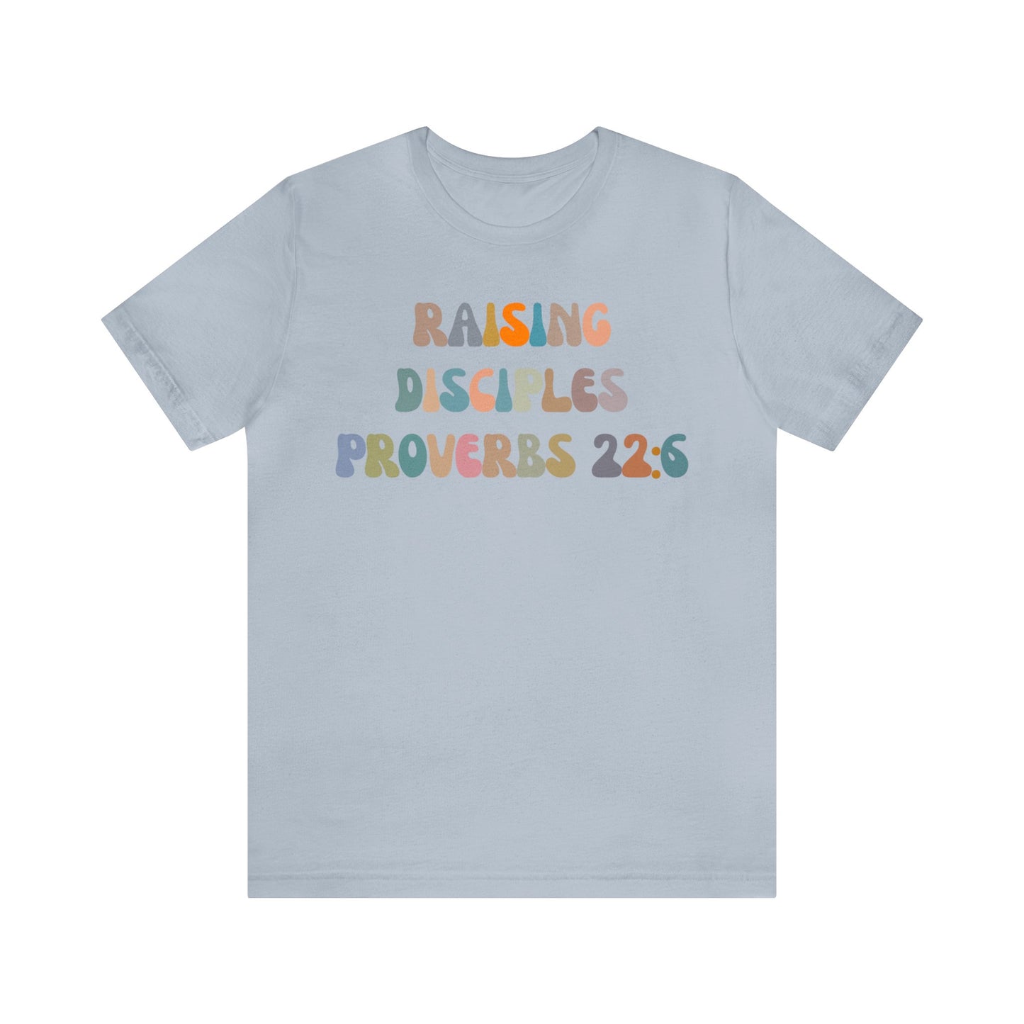 Raising Disciples Proverbs Shirt, Bible Verse Shirt, Godly Woman Shirt, Religious Women, Christian Shirt for Mom, Jesus Lover Shirt, T1266