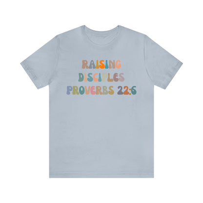 Raising Disciples Proverbs Shirt, Bible Verse Shirt, Godly Woman Shirt, Religious Women, Christian Shirt for Mom, Jesus Lover Shirt, T1266