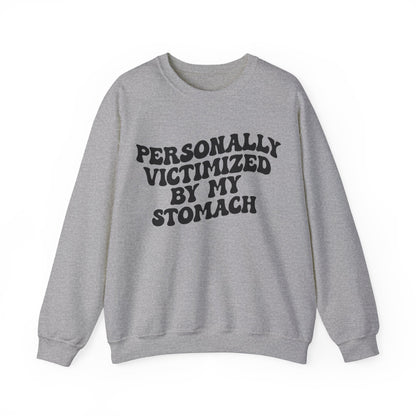 Personally Victimized By My Stomach Sweatshirt, Funny Shirt for Women, Funny Tummy Hurts Sweatshirt, Chronic Illness Sweatshirt, S1102