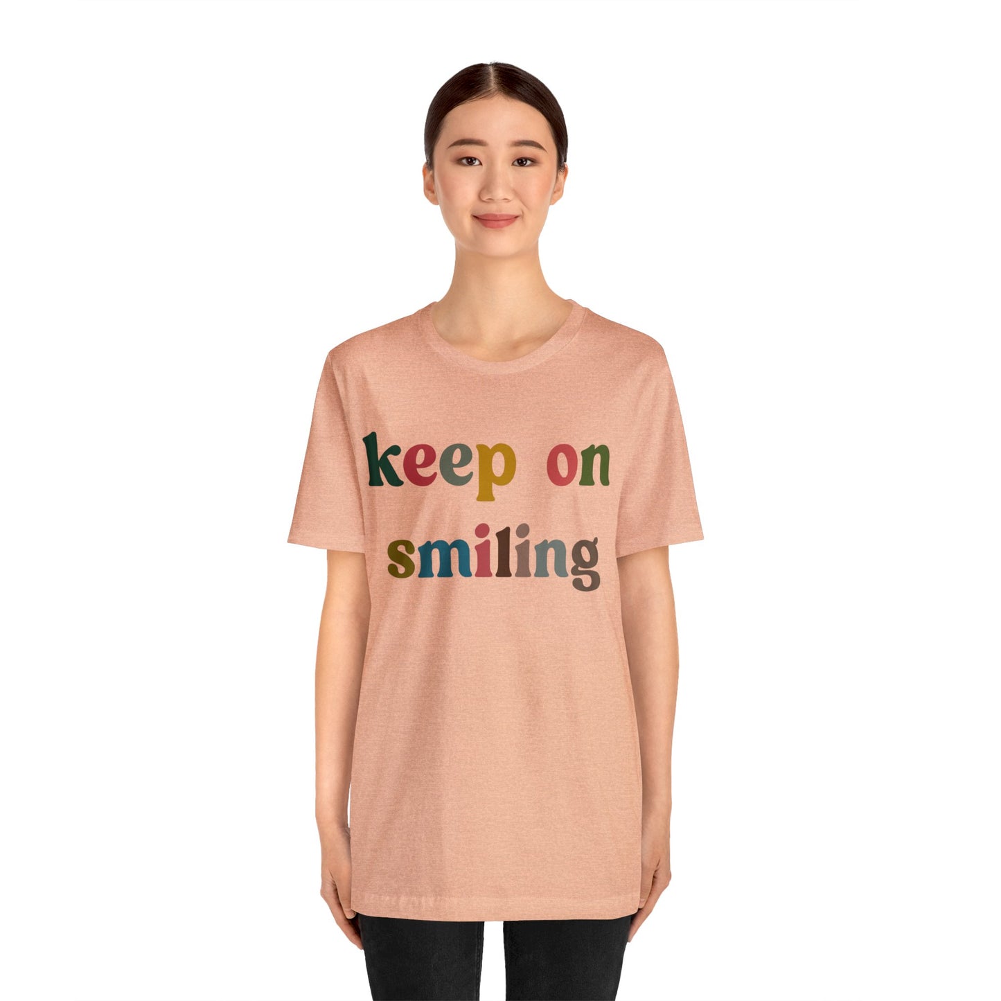 Keep On Smiling Shirt, Encouragement Shirt, Christian Mom Shirt, Positivity Shirt, Be Kind Shirt, Motivational Shirt, T1291