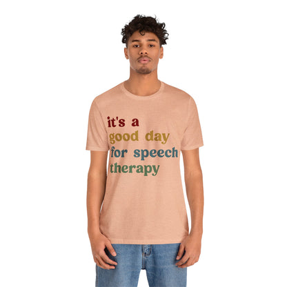 It's A Good Day For Speech Therapy Shirt, Speech Language Pathologist Shirt, Speech Therapist Shirt, Gift for Speech Therapists, T1249