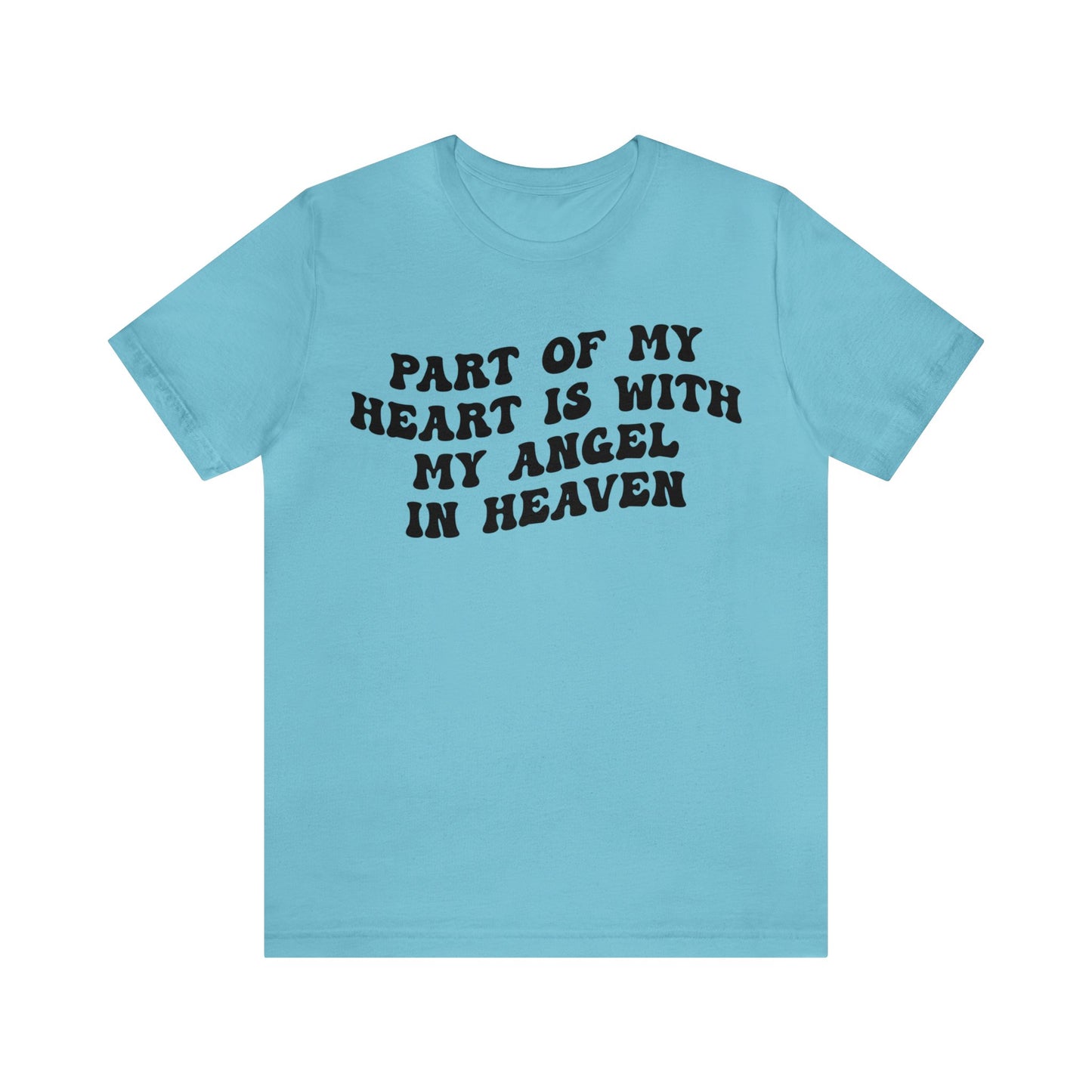 Part Of My Heart Is With My Angel In Heaven Shirt, Inspirational Shirt, Mom Shirt, Happy Life, Positive Shirt, Motivational Shirt, T1299