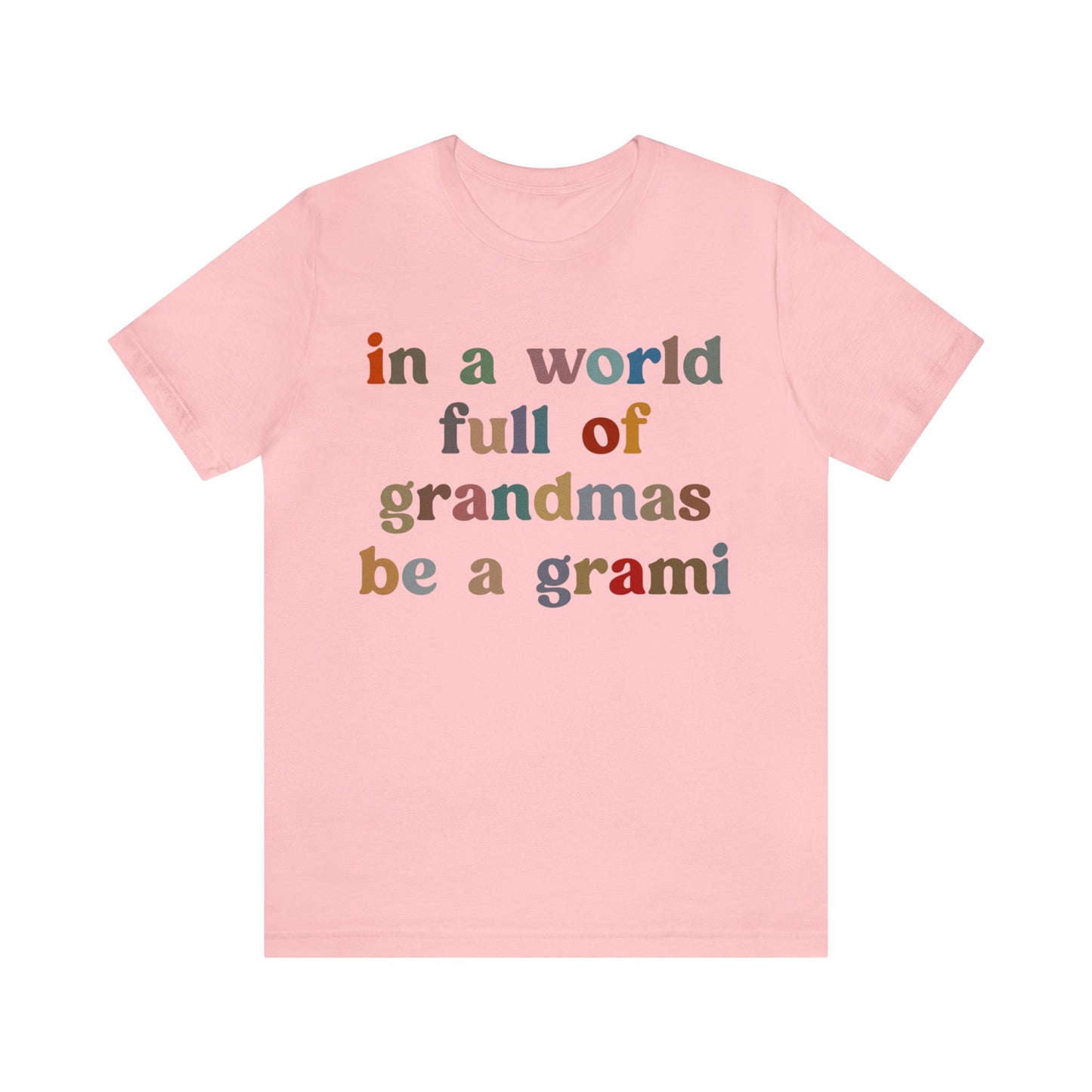 In A World Full Of Grandmas Be A Grami Shirt, Glamorous Grami Shirt, Mother's Day Gift, Favorite Granny Shirt, Cool Grami Shirt, T1203