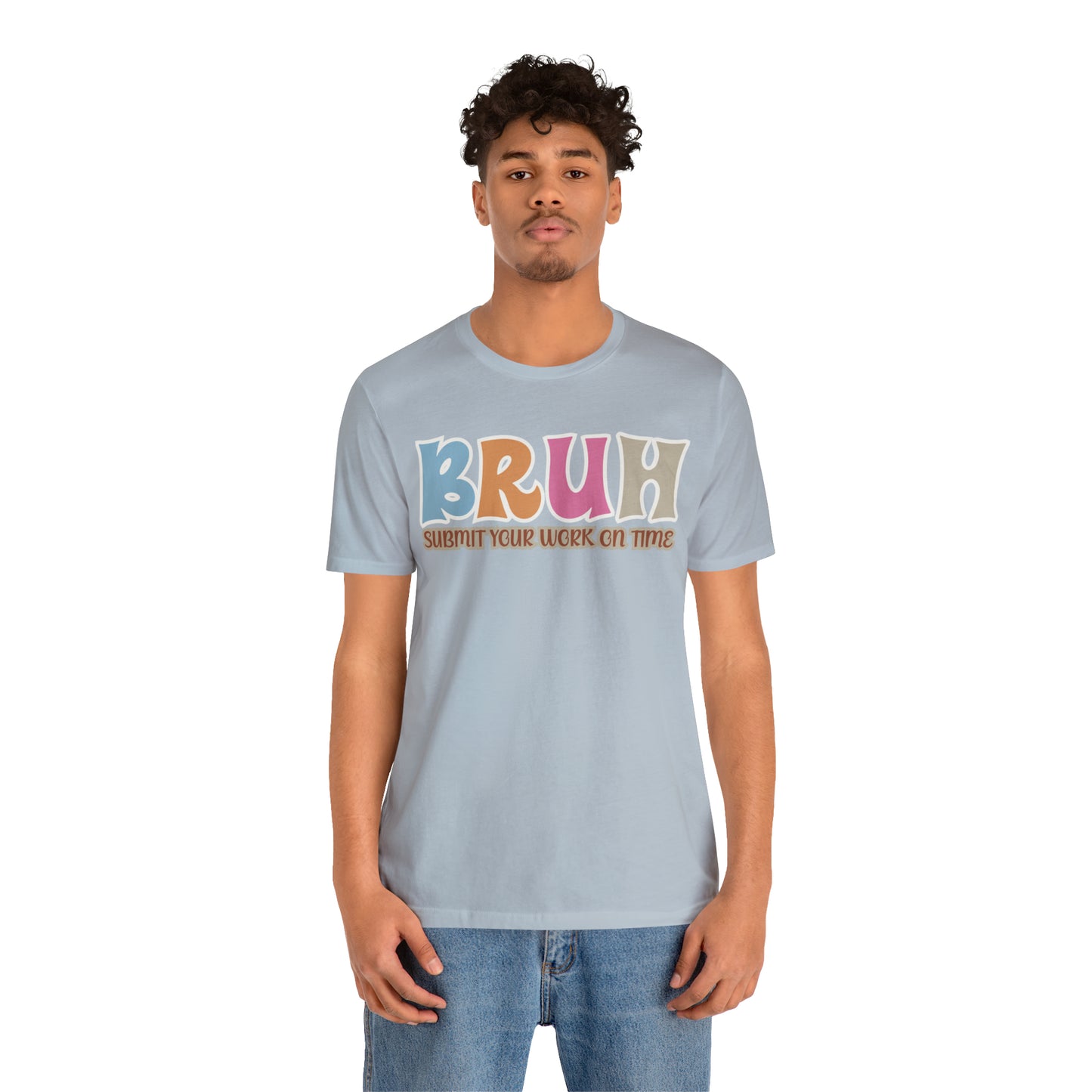 Cool Teacher Shirt, bruh submit your work on time, Bruh Shirt Gift For Teachers, Sarcastic Teacher Tee, Bruh Teacher Tee, T393