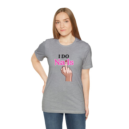I do nails, Nail tech shirt, Gift for nail tech, Cute Nail Tech Shirt, Women's Shirt, Gift For Manicurist, T458