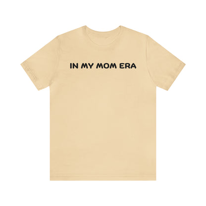 Mom Era Shirt In My Mom Era Shirt Mom Life Shirt Mother is Day Gift Best Mom Shirt, T520