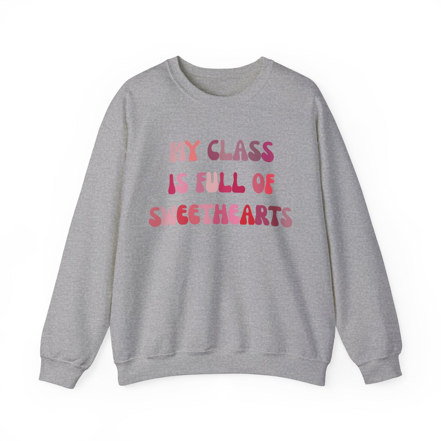 My Class Is Full Of Sweethearts Sweatshirt, Valentines Day Teacher Sweatshirt, Teacher Love Heart Sweatshirt, Teacher Valentines Gift, S1277
