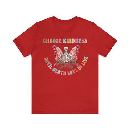 Choose Kindness Shirt, Motivational Shirt for Women, Cute Inspirational Shirt, Kindness Shirt, Funny Shirt, Halloween Skeleton shirt, T641