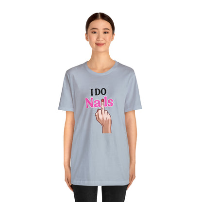 I do nails, Nail tech shirt, Gift for nail tech, Cute Nail Tech Shirt, Women's Shirt, Gift For Manicurist, T458