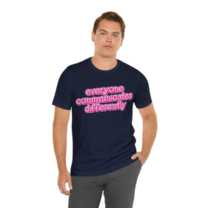 Everyone Communicates Differently Shirt, Special Education Teacher Shirt Inclusive Shirt, Autism Awareness Shirt, ADHD Shirt, T812