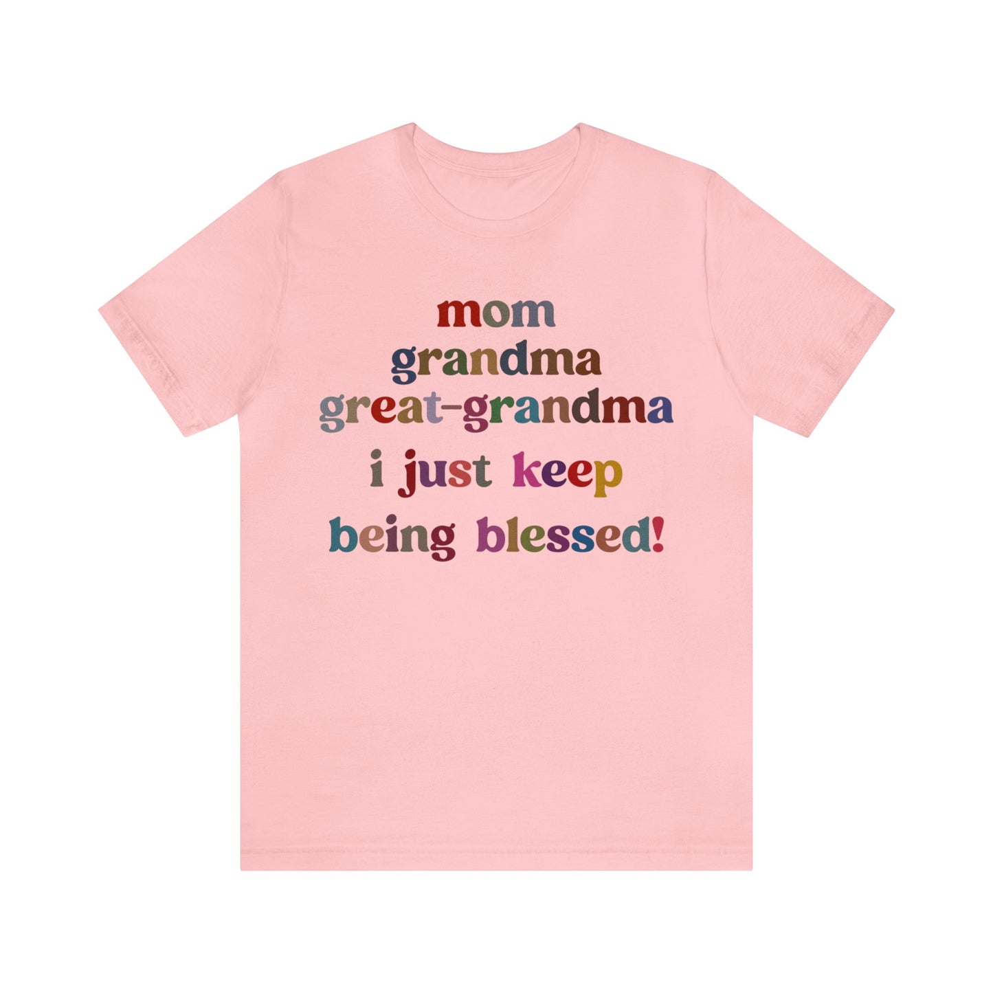 Mom Grandma Great-Grandma I Just Keep Being Blessed Shirt, Pregnancy Announcement Shirt, Baby Reveal To Family T shirt, Grandma Gifts, T1271