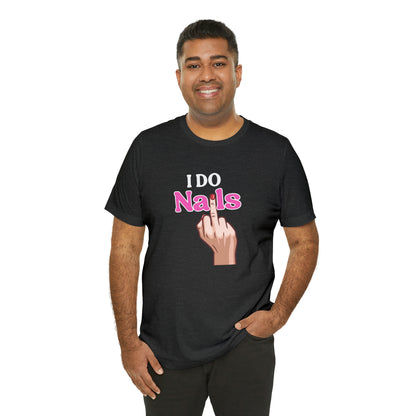 I do nails, Nail tech shirt, Gift for nail tech, Cute Nail Tech Shirt, Women's Shirt, Gift For Manicurist, T458