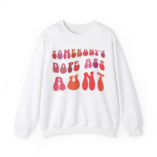 Somebody's Dope Ass Aunt Sweatshirt, Best Aunt Sweatshirt, New Aunt Sweatshirt, Funny Aunt Sweatshirt, Favorite Aunt Sweatshirt, S1208