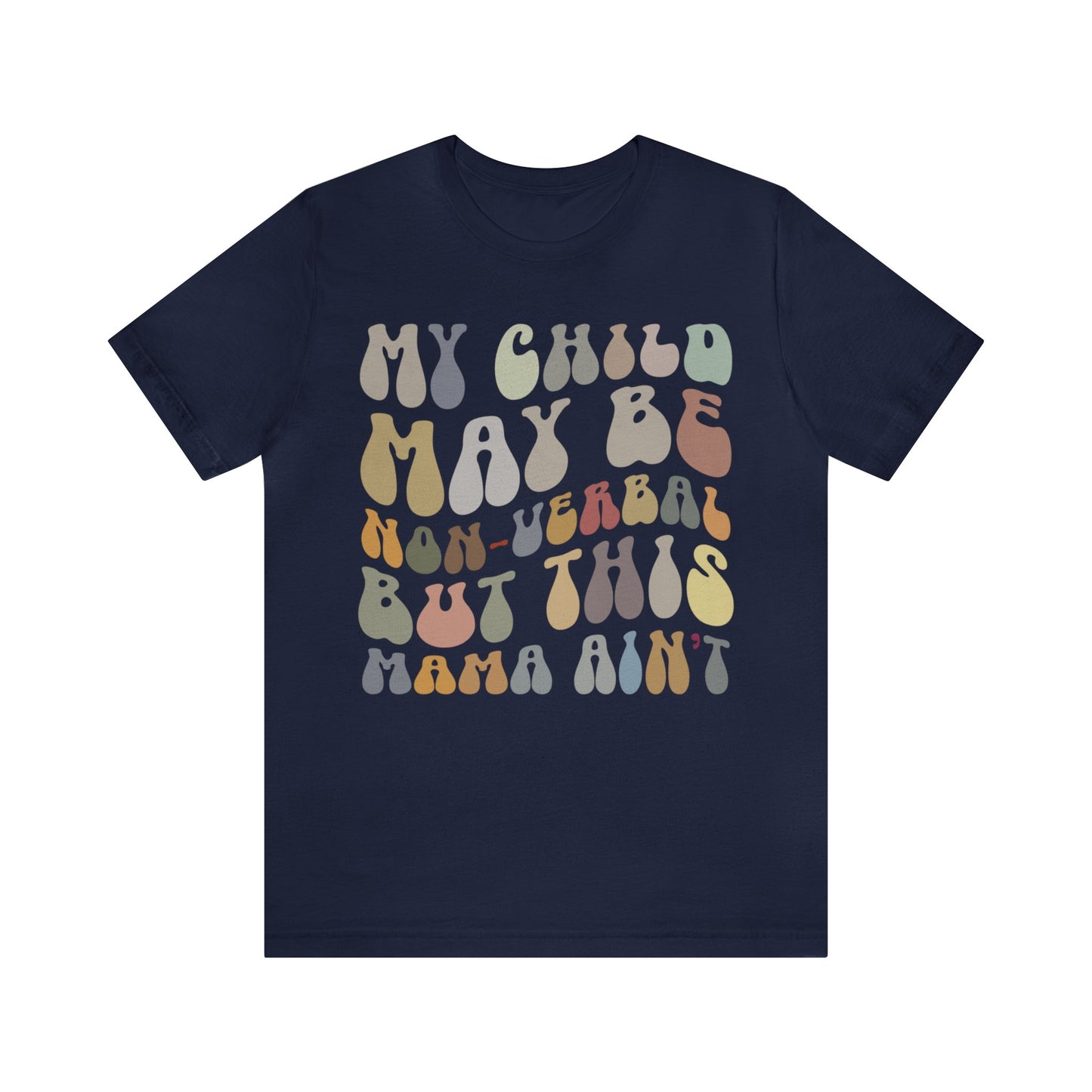My Child May Be Nonverbal But His Mama Ain't Shirt, Non-verbal Kid Mama Shirt, Autism Awareness Shirt Autism Mom Shirt for Mama, T1461