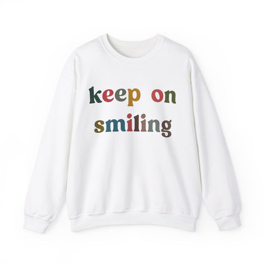 Keep On Smiling Sweatshirt, Encouragement Sweatshirt, Christian Mom Sweatshirt, Positivity Sweatshirt, Be Kind Sweatshirt, S1291