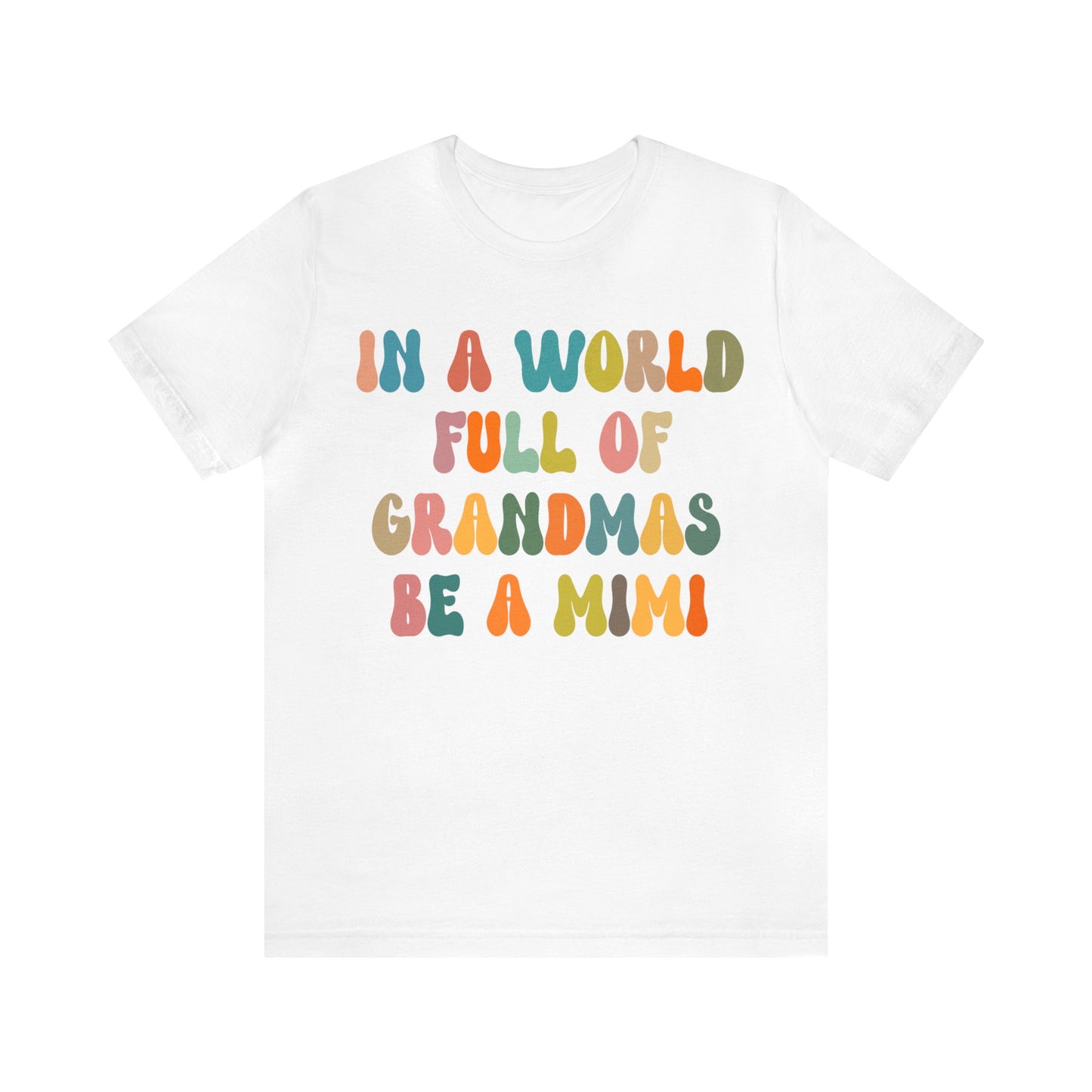 In A World Full Of Grandmas Be A Mimi Shirt, Cool Mimi Shirt, Best Mimi Shirt, Mother's Day Gift, Favorite Granny Shirt, T1029