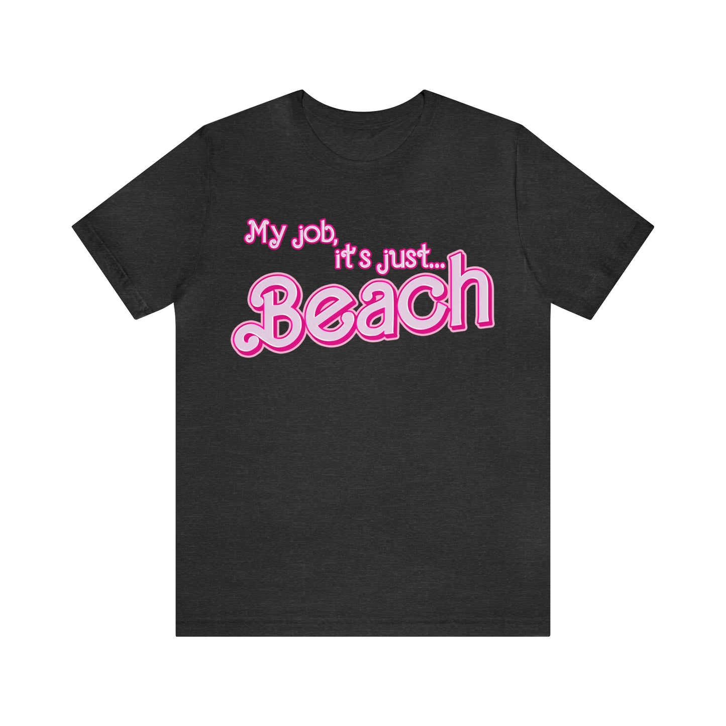 My Job Is Beach Shirt Tee , Beach Shirt Actually, My Job It Is Just Beach Shirt, Hot Pink Lady Shirt, Funny Gift For Beach Tee, T805