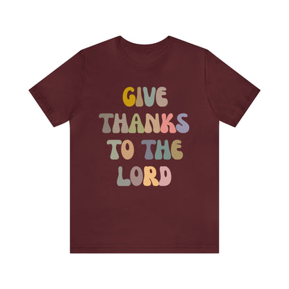 Give Thanks To The Lord Shirt, Jesus Lover Shirt, Godly Woman Shirt, Christian Shirt for Mom, Religious Mom Shirt, Shirt for Women, T1321