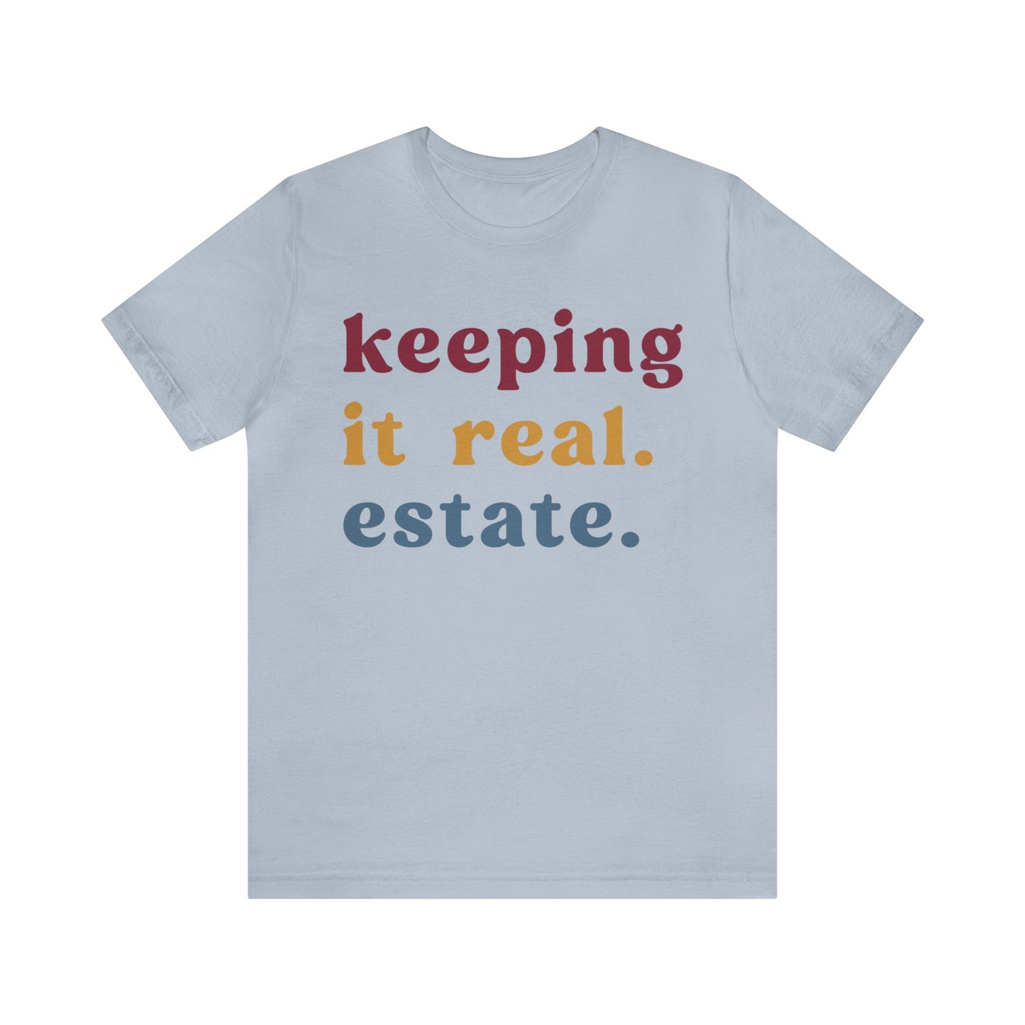 Keeping It Real Estate Shirt Real Estate Broker Shirt, Gift For Realtor Funny Real Estate Professional Shirt, Real Estate Agent Shirt, T1153