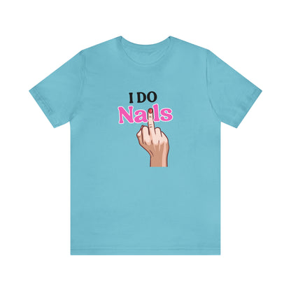 I do nails, Nail tech shirt, Gift for nail tech, Cute Nail Tech Shirt, Women's Shirt, Gift For Manicurist, T458