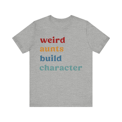 Weird Aunt Build Character Shirt, Best Aunt Shirt from Mom, Gift for Best Aunt, Aunt Shirt, Mother's Day Gift, Retro Aunt Shirt, T1123