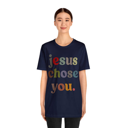 Jesus Chose You Shirt, Religious Women Shirt, Shirt for Mom, Christian Shirt for Mom, Jesus Lover Shirt, Godly Woman Shirt, T1230