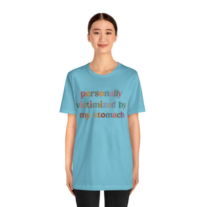 Personally Victimized By My Stomach Shirt, Funny Shirt for Women, Gift for Mom, Funny Tummy Hurts Shirt, Chronic Illness Shirt, T1100