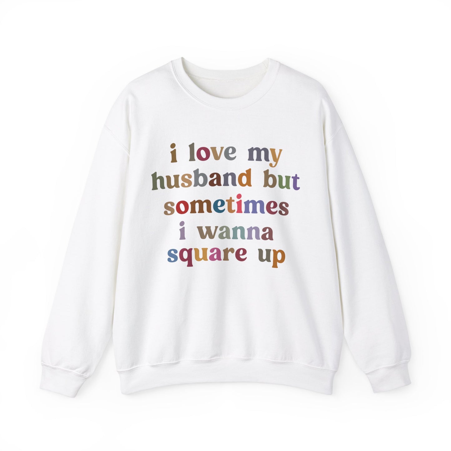 I Love My Husband But Sometimes I Wanna Square Up Sweatshirt, Wife Life Sweatshirt, Sweatshirt for Wife, Funny Sweatshirt for Wife, S1140