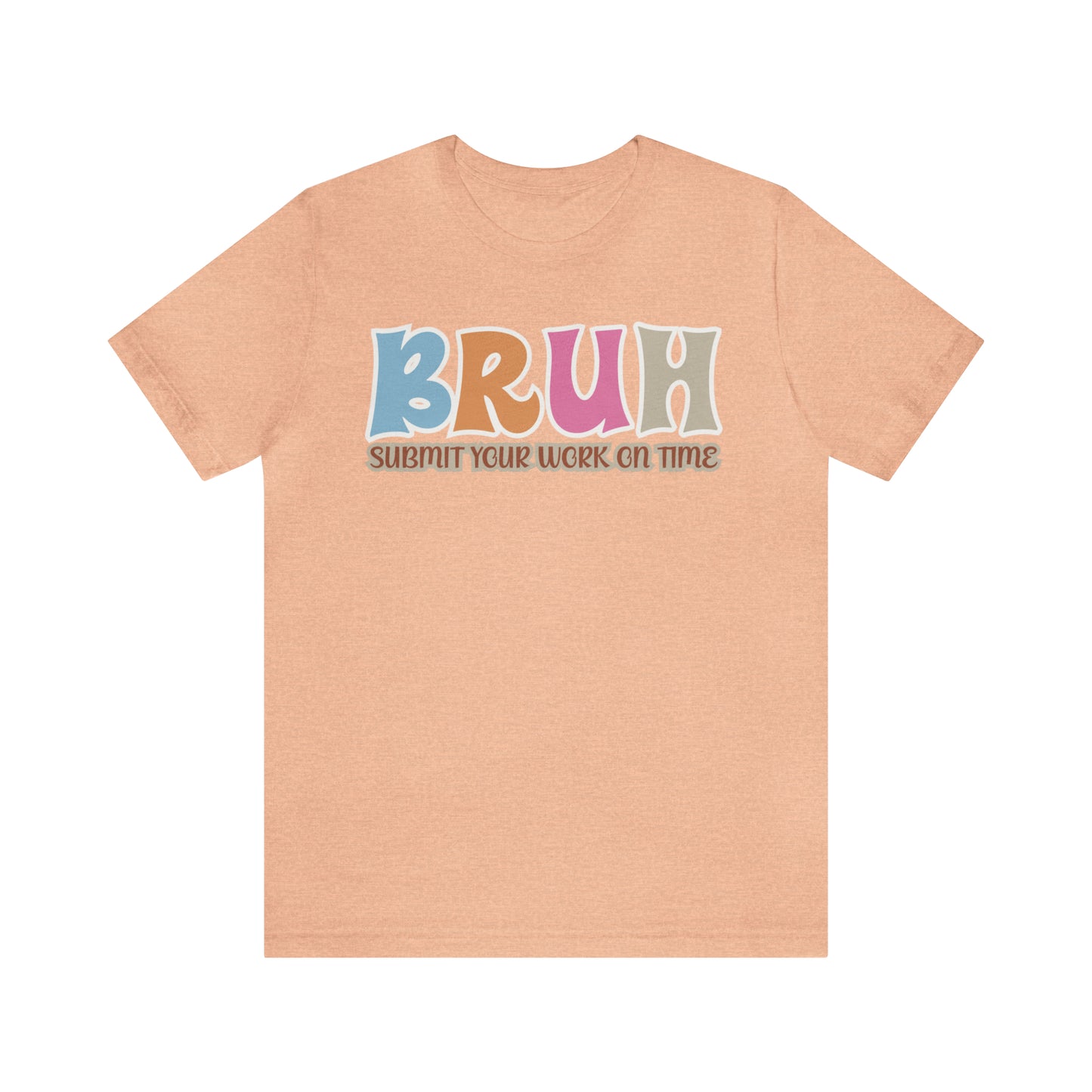 Cool Teacher Shirt, bruh submit your work on time, Bruh Shirt Gift For Teachers, Sarcastic Teacher Tee, Bruh Teacher Tee, T393