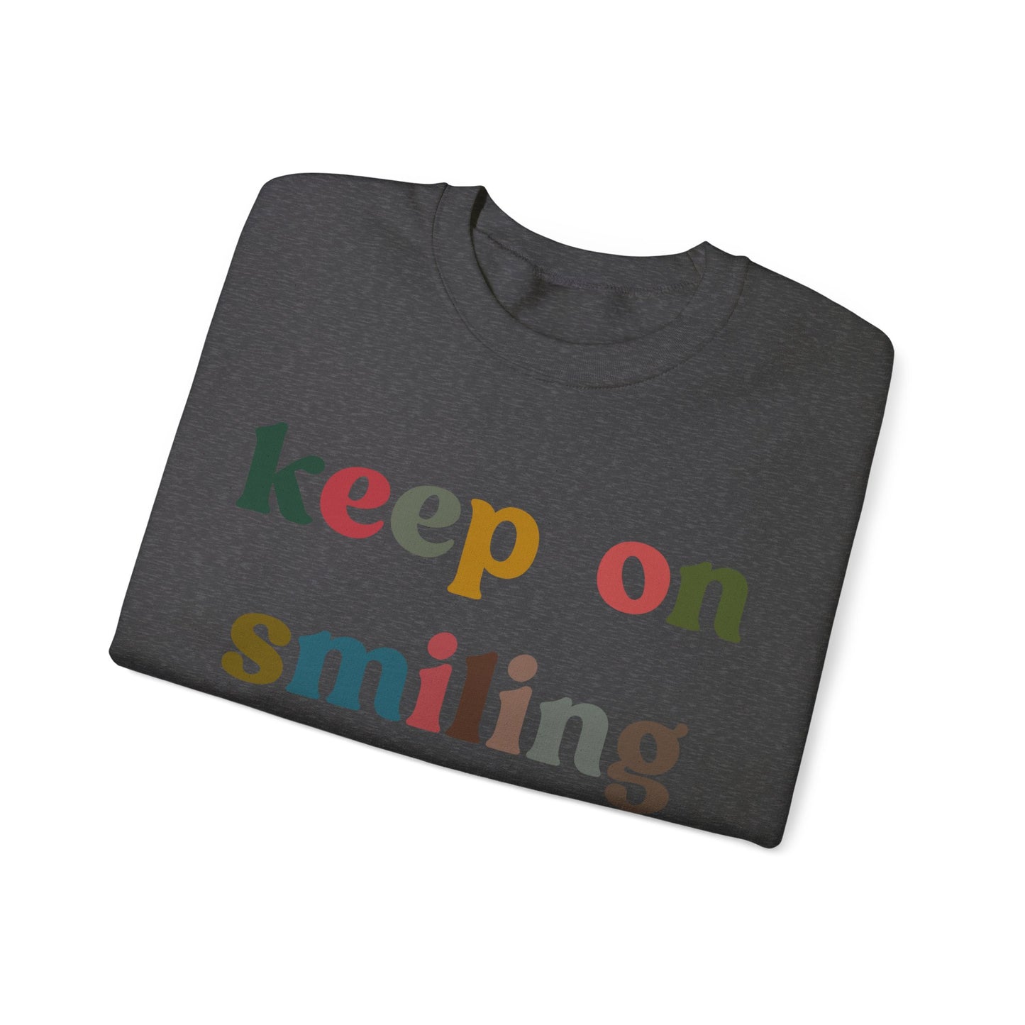 Keep On Smiling Sweatshirt, Encouragement Sweatshirt, Christian Mom Sweatshirt, Positivity Sweatshirt, Be Kind Sweatshirt, S1291