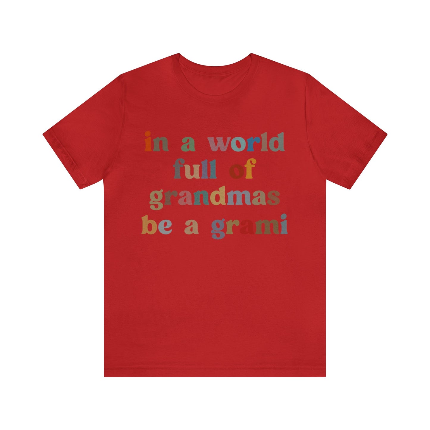 In A World Full Of Grandmas Be A Grami Shirt, Glamorous Grami Shirt, Mother's Day Gift, Favorite Granny Shirt, Cool Grami Shirt, T1203