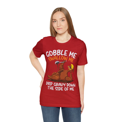 Gobble Me Swallow Me Shirt, Gobble Turkey Shirt, Thanksgiving Dinner Shirt, Family Thanksgiving Shirt, Thanksgiving Turkey Shirt, T863