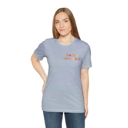 Be The Sunshine Shirt, Retro Positive Vibes Motivational T-Shirt for Birthday Gift , Cute Inspirational T-shirt for Her, T403